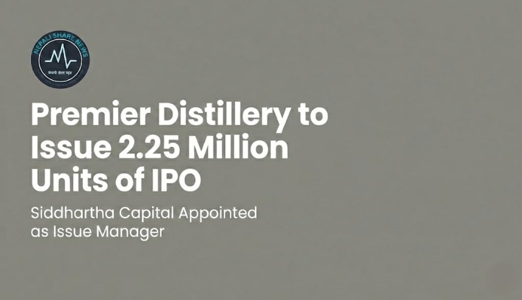 प्रिमियर डिस्टिलरीले २२ लाख ५० हजार कित्ता आईपीओ निष्कासन गर्ने, बिक्री प्रबन्धकमा सिद्धार्थ क्यापिटल